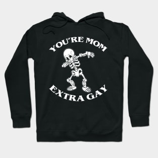 You're Mom Extra Gay Hoodie